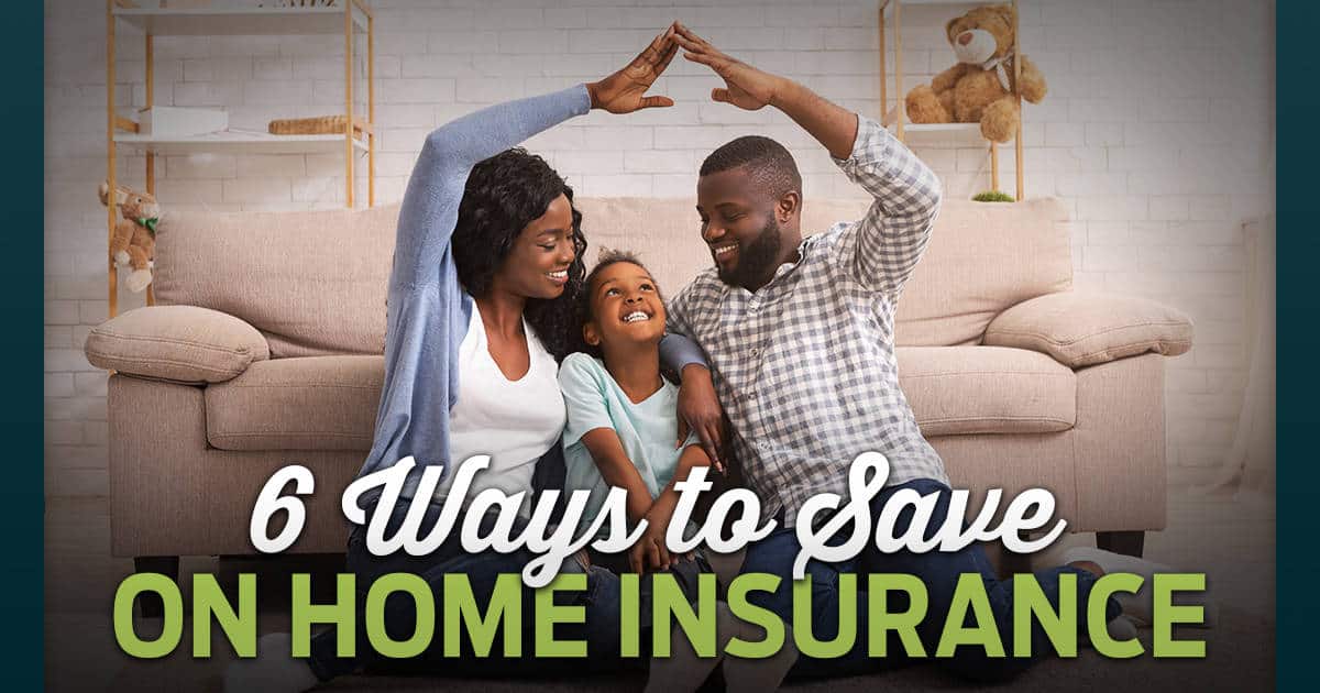 6 Ways to Save on Home Insurance