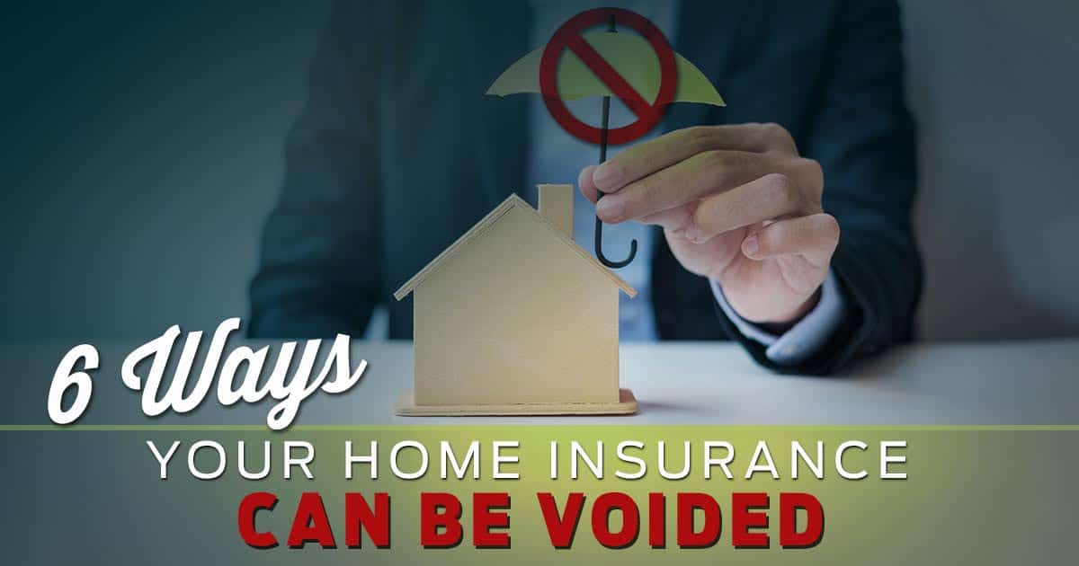 6 Ways Your Home Insurance Can Be Voided