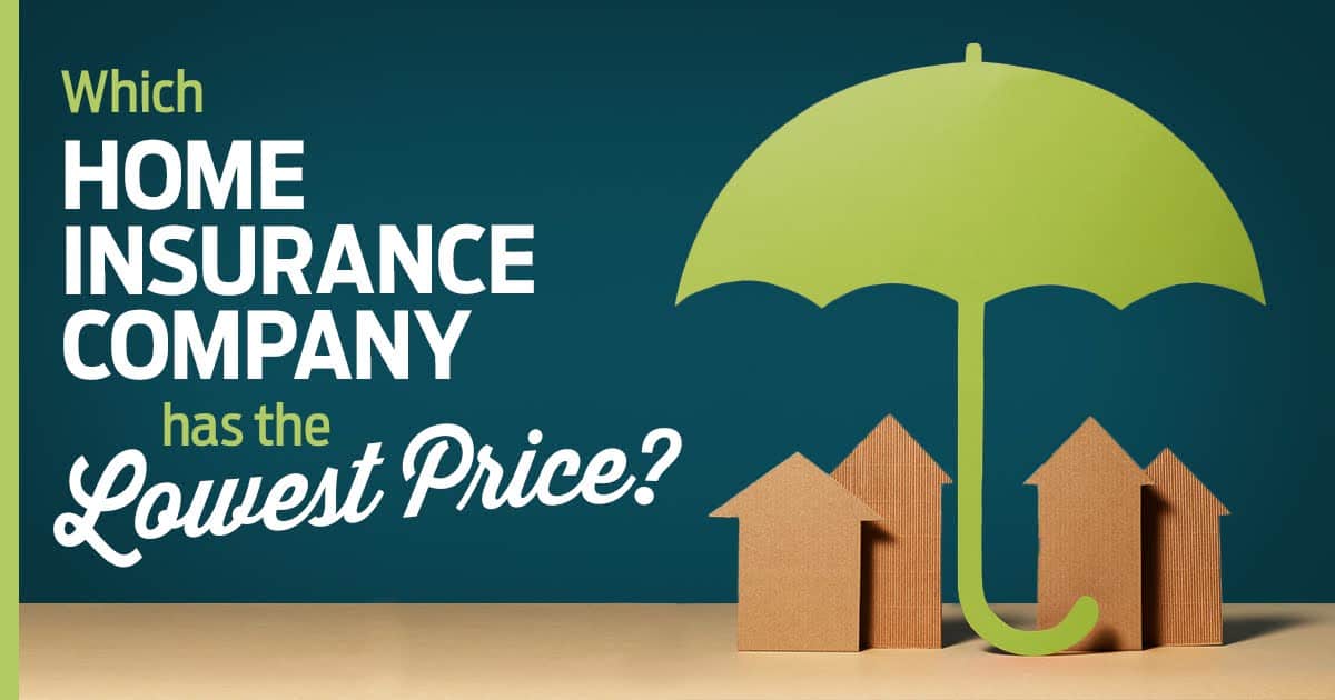 Which Home Insurance Company Has the Lowest Price