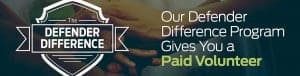Our Defender Difference Program gives you a paid volunteer