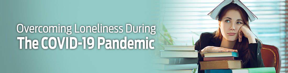 Overcoming Loneliness During the COVID-19 Pandemic