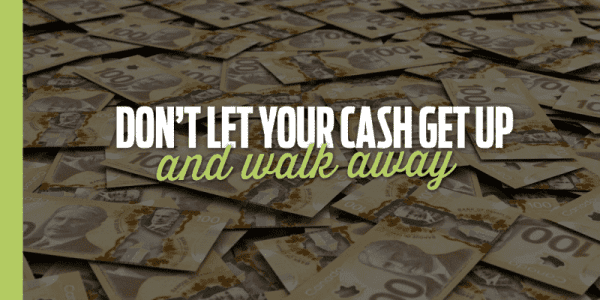 contractors don't let your cash get up and walk away
