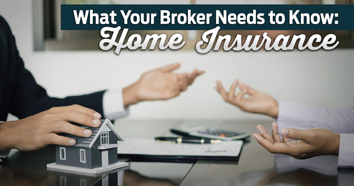 what your broker needs to know home insurance