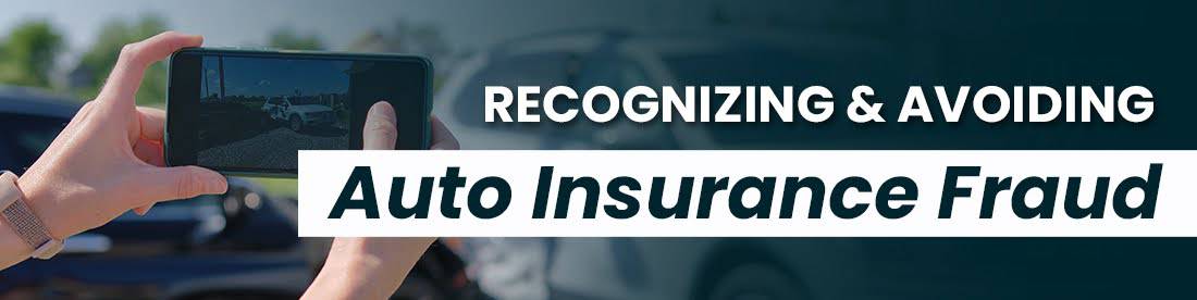 Recognizing and Avoiding Auto Insurance Fraud
