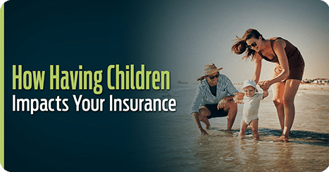How having kids affects your insurance
