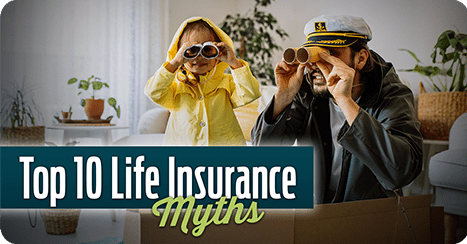 The Top 10 Most Common Life Insurance Myths