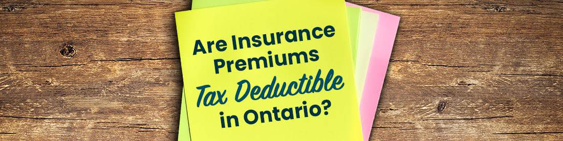 Are Insurance Premiums Tax Deductible in Ontario