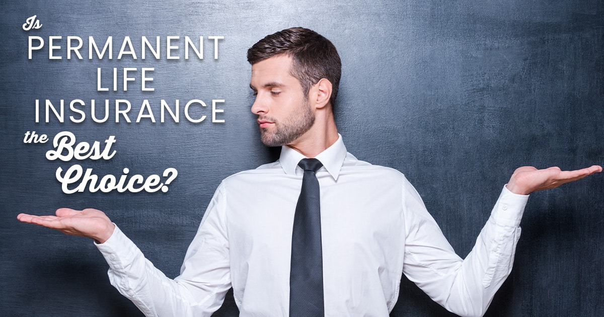 is permanent life insurance the best choice