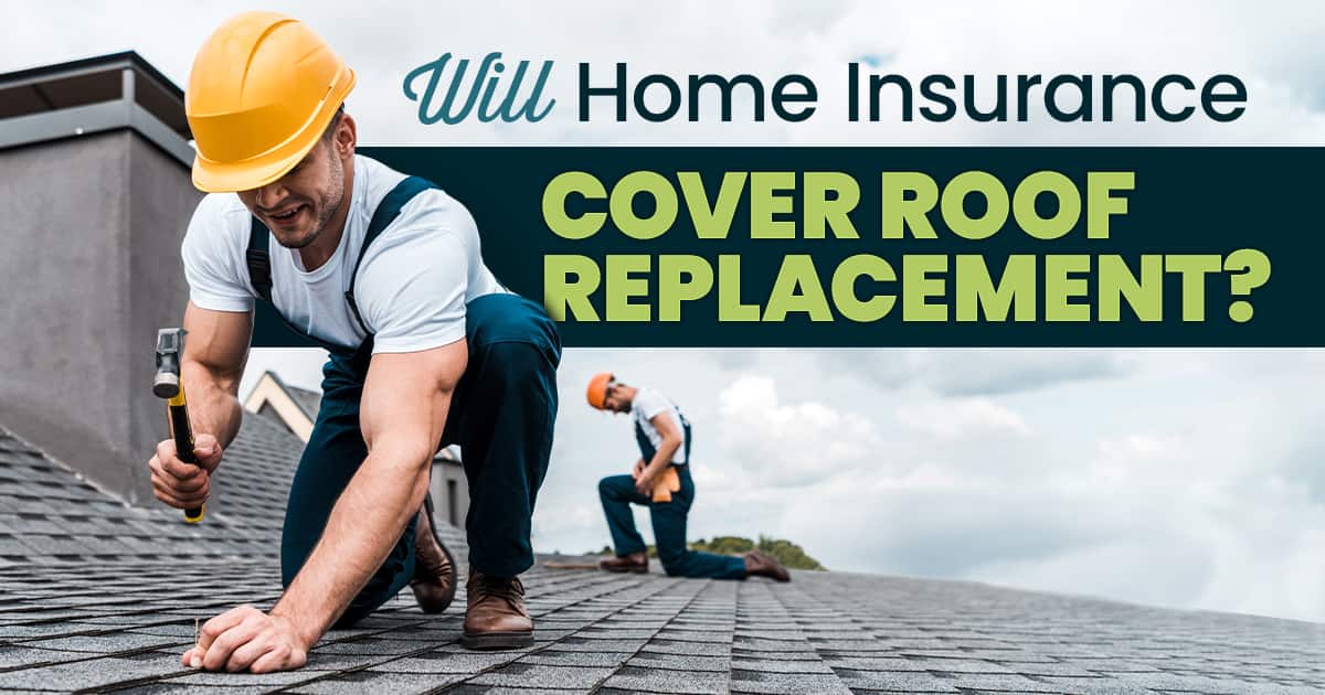 Will Home Insurance Cover Roof Replacement?